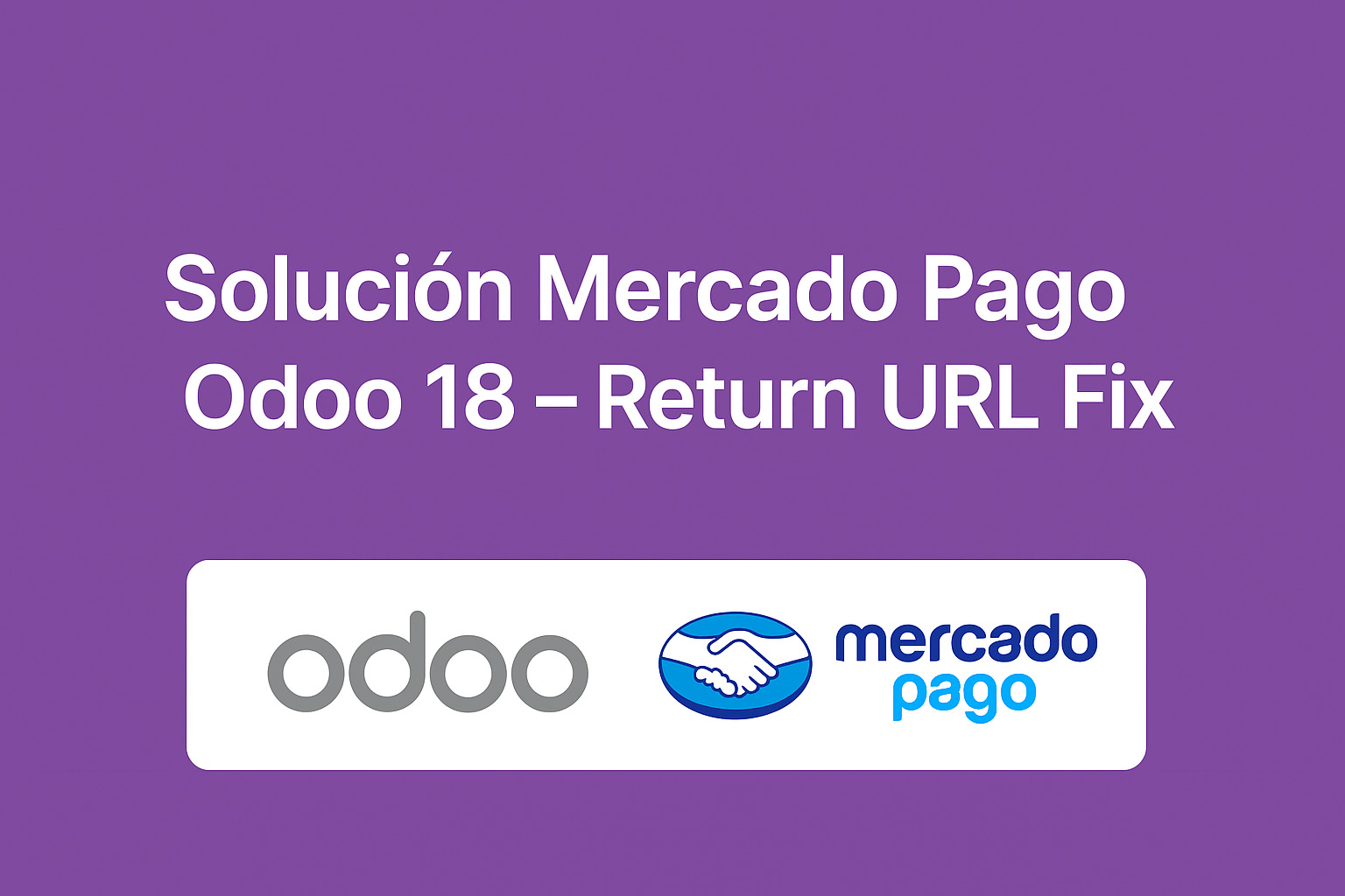 Solución Mercado Pago Odoo 18 Return URL Fix